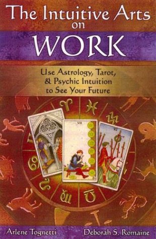 Beispielbild fr The Intuitive Arts on Work : Use Astrology, Tarot, and Psychic Intuition to See Your Future zum Verkauf von Better World Books