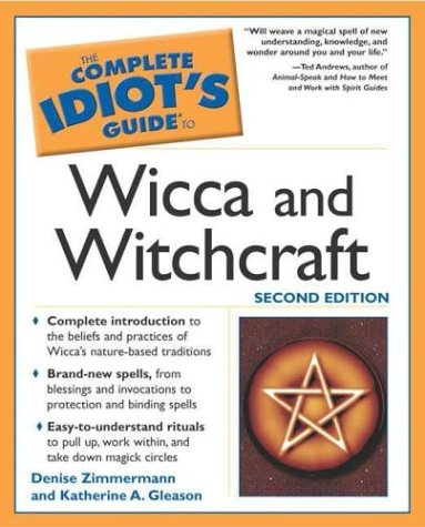 Beispielbild fr The Complete Idiot's Guide to Wicca and Witchcraft, 3rd Edition: Learn to Walk the Magickal Path with the God and Goddess zum Verkauf von WorldofBooks