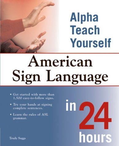 Beispielbild fr American Sign Language in 24 Hours (Alpha Teach Yourself in 24 Hours) zum Verkauf von Books of the Smoky Mountains