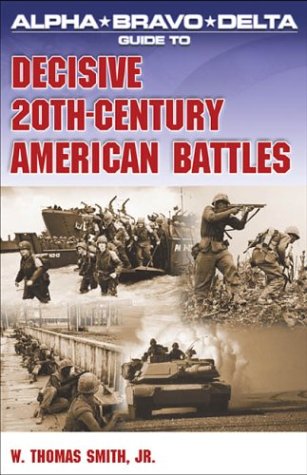 9781592571475: Alpha Bravo Delta Guide to Decisive 20th Century American Battles