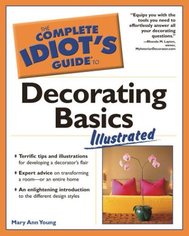 9781592571758: The Complete Idiot's Guide to Decorating Basics Illustrated