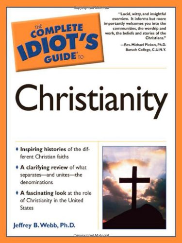 Complete Idiots Guide To Christianity Today - Jeffrey B Webb