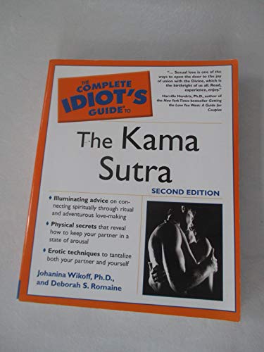 The Complete Idiot's Guide to the Kama Sutra, 2nd Edition (9781592571840) by Wikoff, Johanna; Romaine, Deborah S.