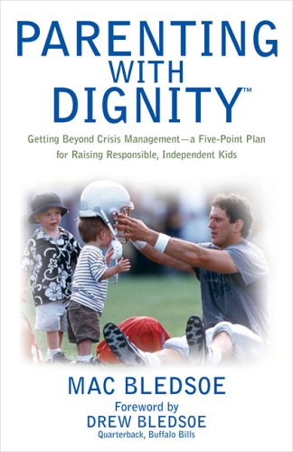 9781592572212: Parenting with Dignity: Getting Beyond Crisis Management - a Five-Point Plan for Raising Responsible, Independent Kids