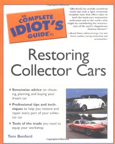 Beispielbild fr The Complete Idiot's Guide to Restoring Collector Cars zum Verkauf von Ergodebooks