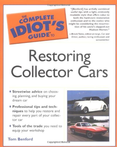 Imagen de archivo de The Complete Idiot's Guide to Restoring Collector Cars a la venta por Ergodebooks