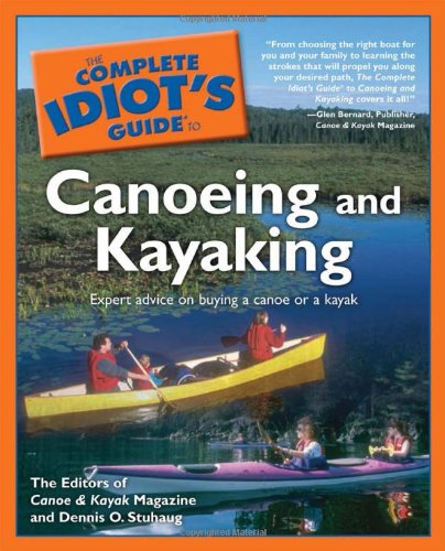 Imagen de archivo de The Complete Idiot's Guide to Canoeing and Kayaking a la venta por BooksRun