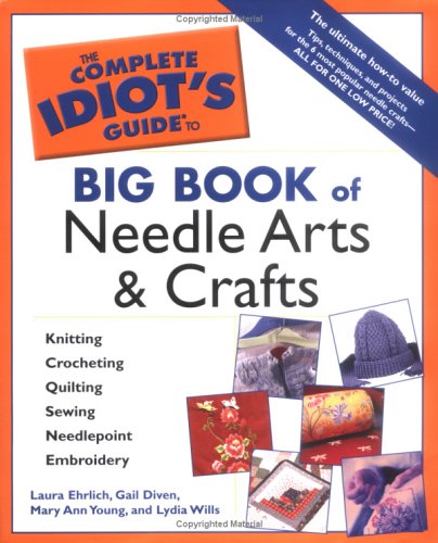 Imagen de archivo de Complete Idiot's Guide Big Book of Needle Arts and Crafts a la venta por Better World Books