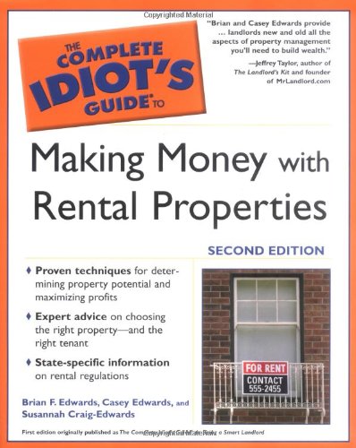 The Complete Idiot's Guide to Making Money with Rental Properties, Second Edition (9781592572830) by Brian F. Edwards; Casey Edwards; Susannah Craig