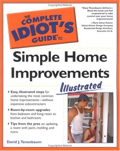 Imagen de archivo de The Complete Idiot's Guide to Simple Home Improvements, Illustrated a la venta por Wonder Book