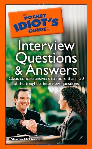The Pocket Idiot's Guide to Interview Questions And Answers (9781592573363) by McDonnell, Sharon