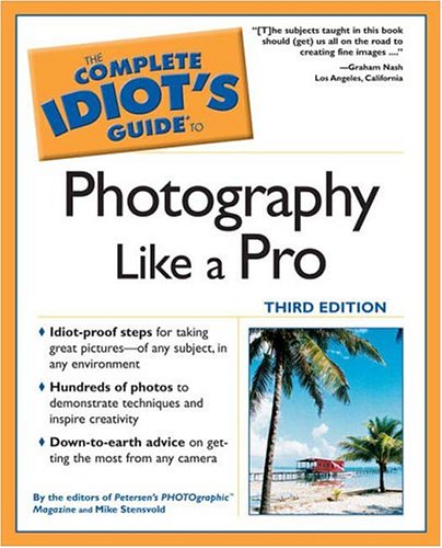 Beispielbild fr The Complete Idiot's Guide to Photography Like a Pro, Third Edition zum Verkauf von Wonder Book