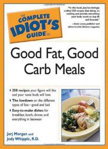 Beispielbild fr The Complete Idiot's Guide to Good Fat, Good Carb Meals zum Verkauf von Wonder Book
