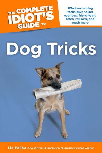 Beispielbild fr The Complete Idiot's Guide to Dog Tricks zum Verkauf von Wonder Book