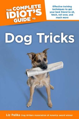 Imagen de archivo de The Complete Idiot's Guide to Dog Tricks a la venta por SecondSale