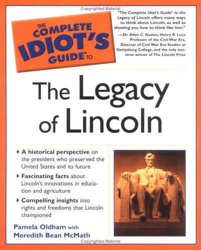 Imagen de archivo de The Complete Idiot's Guide to the Legacy of Lincoln a la venta por Better World Books