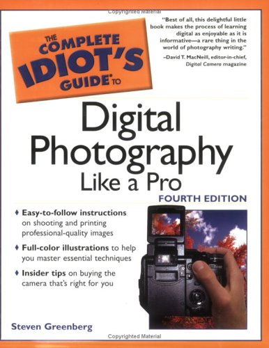 The Complete Idiot's Guide to Digital Photography Like A Pro, 4E (9781592574346) by Steven Greenberg; Bob Shell