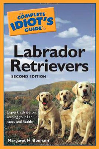 Beispielbild fr The Complete Idiot's Guide to Labrador Retrievers, 2nd Edition zum Verkauf von SecondSale