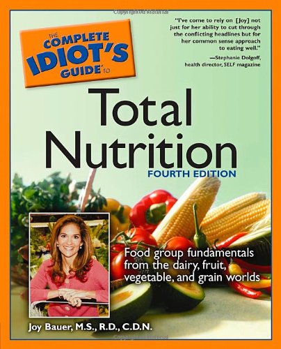 9781592574391: Complete Idiot's Guide to Total Nutrition: Food Group Fundamentals from the Dairy, Fruit, Vegetable, and Grain Worlds (Complete Idiot's Guide to S.)