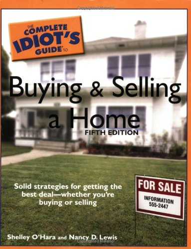 The Complete Idiot's Guide to Buying and Selling a Home, 5E (9781592574582) by O'Hara, Shelley; Lewis, Nancy D.