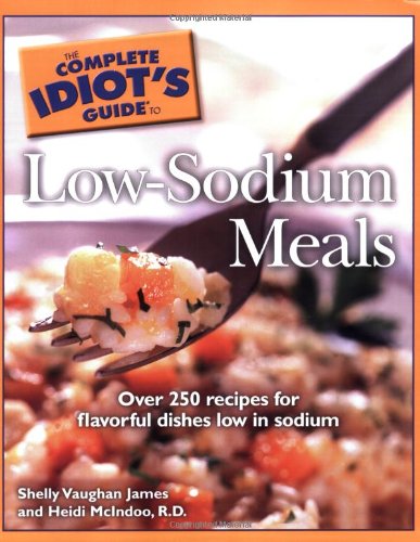 Beispielbild fr The Complete Idiots Guide to Low Sodium Meals zum Verkauf von Goodwill of Colorado