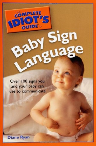 

The Complete Idiot's Guide to Baby Sign Language