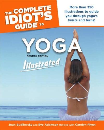 Imagen de archivo de The Complete Idiot's Guide to Yoga Illustrated: 4th Edition a la venta por SecondSale