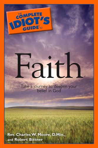 Beispielbild fr The Complete Idiot's Guide to Faith zum Verkauf von SecondSale