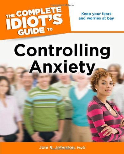 Stock image for The Complete Idiot's Guide to Controlling Anxiety for sale by Books of the Smoky Mountains