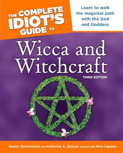 Beispielbild fr The Complete Idiot's Guide to Wicca and Witchcraft, 3rd Edition: Learn to Walk the Magickal Path with the God and Goddess zum Verkauf von WorldofBooks