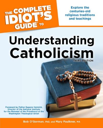 Imagen de archivo de The Complete Idiot's Guide to Understanding Catholicism, 3rd Edition a la venta por SecondSale