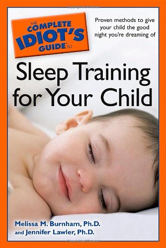 Imagen de archivo de The Complete Idiot's Guide to Sleep Training for Your Child a la venta por HPB-Emerald