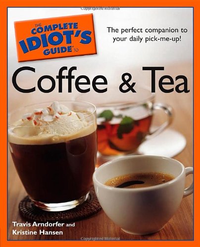 Stock image for The Complete Idiots Guide to Coffee and Tea for sale by Goodwill