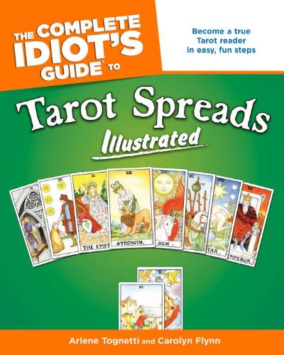 9781592575503: Complete Idiot's Guide to Tarot Spreads Illustrated: Become a True Tarot Reader in Easy, Fun Steps (Complete Idiot's Guide to S.)