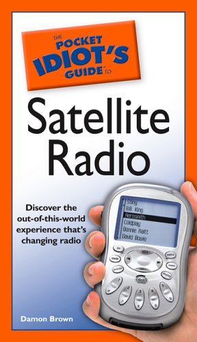 The Pocket Idiot's Guide to Satellite Radio (9781592575541) by Brown, Damon