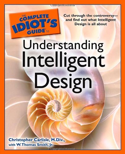 Imagen de archivo de The Complete Idiot's Guide to Understanding Intelligent Design a la venta por Wonder Book