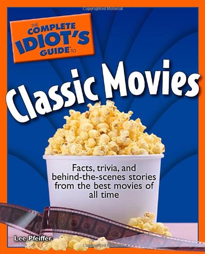 Beispielbild fr The Complete Idiot's Guide to Classic Movies zum Verkauf von HPB-Ruby