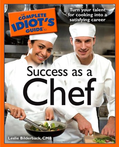 Stock image for The Complete Idiot's Guide to Success as a Chef for sale by Wonder Book