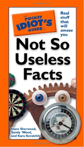 Imagen de archivo de The Pocket Idiot's Guide to Not So Useless Facts a la venta por Wonder Book