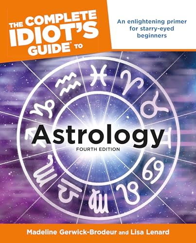 Stock image for The Complete Idiots Guide to Astrology, 4th Edition: An Enlightening Primer for Starry-Eyed Beginners for sale by GoodwillNI