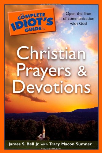 Stock image for The Complete Idiot's Guide to Christian Prayers & Devotions for sale by Hippo Books