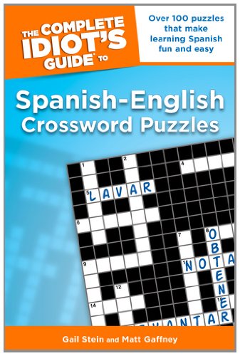 The Complete Idiot's Guide to Spanish - English Crossword Puzzles (English and Spanish Edition) (9781592575930) by Stein, Gail; Gaffney, Matt