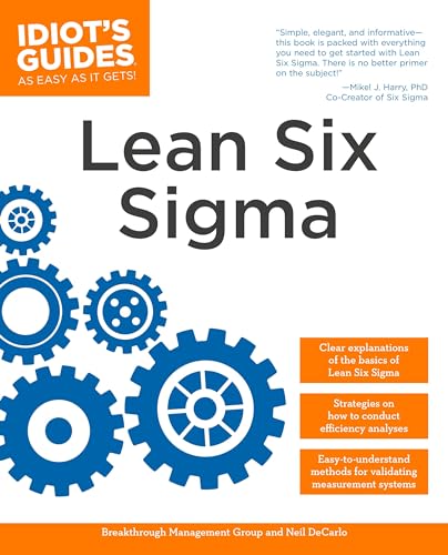 The Complete Idiot's Guide to Lean Six Sigma: Get the Tools You Need to Build a Lean, Mean Business Machine (9781592575947) by Breakthrough Management Group; DeCarlo, Neil