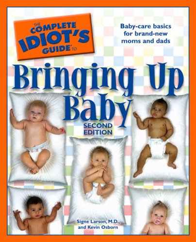 Stock image for The Complete Idiot's Guide to Bringing Up Baby, 2E for sale by Wonder Book