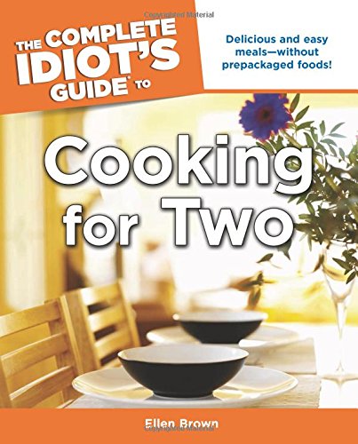 The Complete Idiot's Guide to Cooking for Two - Brown, Ellen