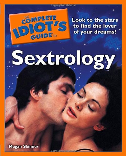 Stock image for The Complete Idiot's Guide to Sextrology for sale by Wonder Book