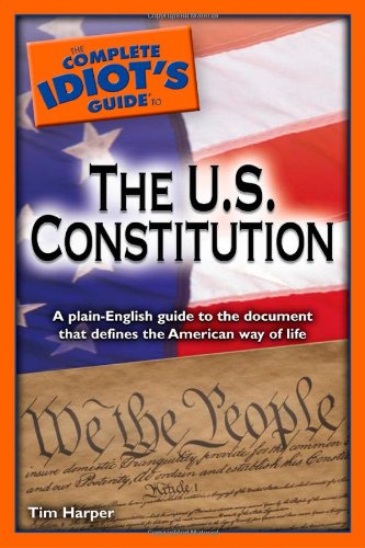 The Complete Idiot's Guide to the U.S. Constitution (9781592576272) by Timothy Harper