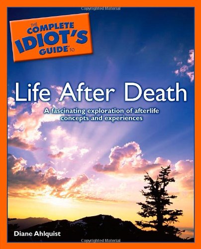 Beispielbild fr The Complete Idiot's Guide to Life after Death zum Verkauf von Better World Books