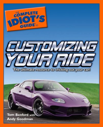 Stock image for The Complete Idiot's Guide to Customizing your Ride for sale by Redux Books