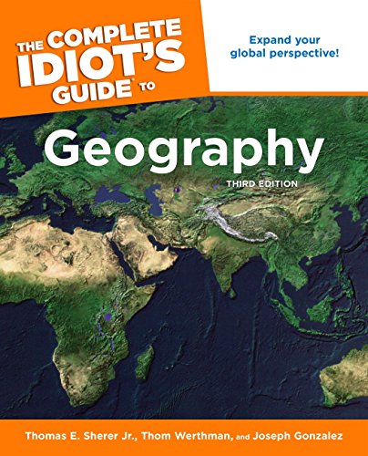 Beispielbild fr The Complete Idiot's Guide to Geography, 3rd Edition : Expand Your Global Perspective! zum Verkauf von Better World Books
